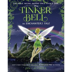 Tinker Bell: An Enchanters Tale -- Jen Calonita